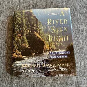 Book: A River Seen Right, A Fly Fisherman’s North Umpqua by Michael Baughman